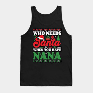 Who needs Santa when u have Nana Tank Top